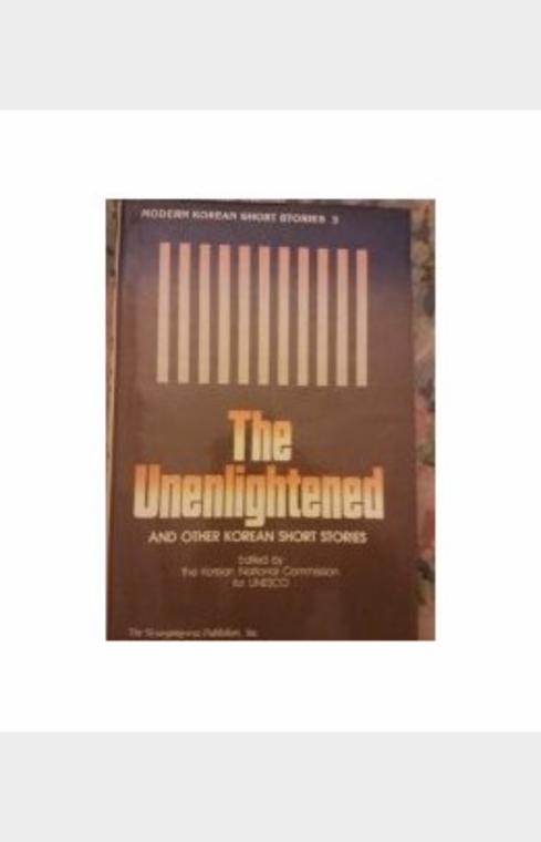 The Unenlightened and Other Korean Short Stories