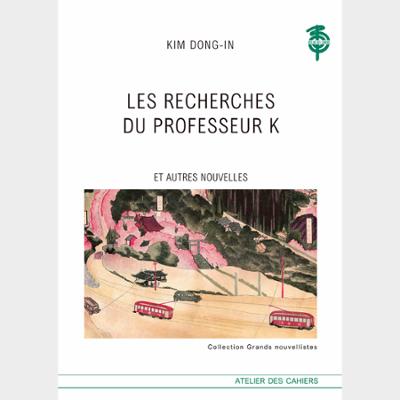 Les recherches du professeur K et autres nouvelles