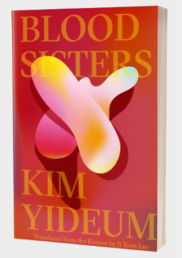 Female Friendships as Resistance: Blood Sisters by Kim Yideum