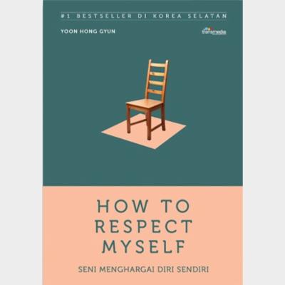 How To Respect Myself