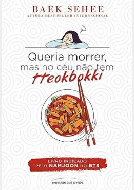 Queria morrer, mas no céu não tem tteokbokki