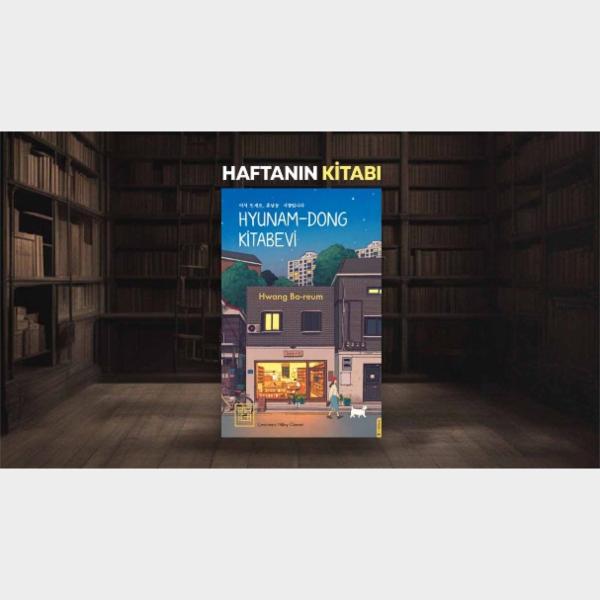 Hyunam-Dong Kitabevi – Hwang Bo-Reum | Haftanın Kitabı #332 Haftanın Kitabı köşesinde bu hafta Koreli yazar Hwang B