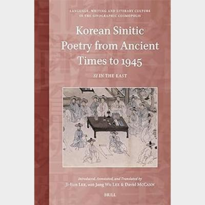 Korean Sinitic Poetry from Ancient Times to 1945