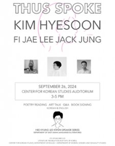 September 26, 2024 The Hee Kyung Lee Kwon Speaker Series: “Thus Spoke: Kim Hyesoon, Fi Jae Lee, Jack Jung”