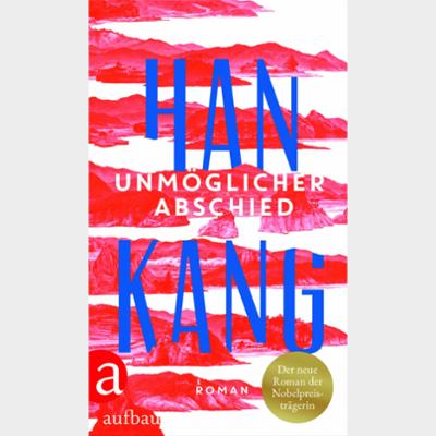 Han Kang: Unmöglicher Abschied