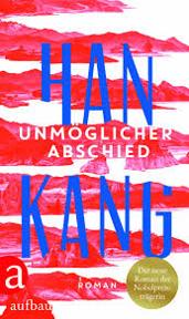 Han Kang: Unmöglicher Abschied