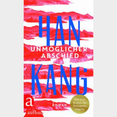 Han Kang: Unmöglicher Abschied