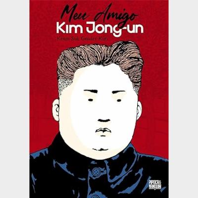 Meu Amigo Kim Jong-un