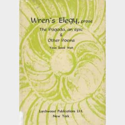 Wren's Elegy, prose, The Pagoda, an epic&Other Poems