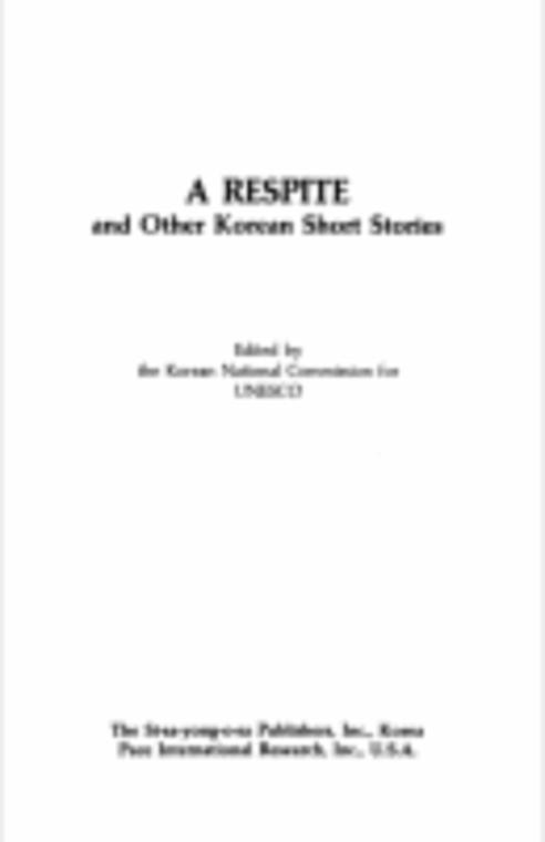 A Respite and Other Korean Short Stories Modern Korean Short Stories No. 6