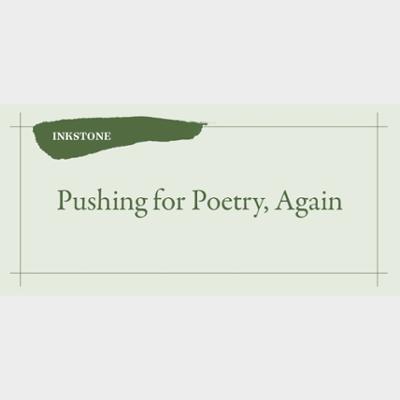 Pushing for Poetry, Again