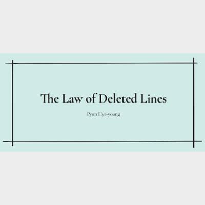 [Draft II] The Law of Deleted Lines — by Pyun Hye-young