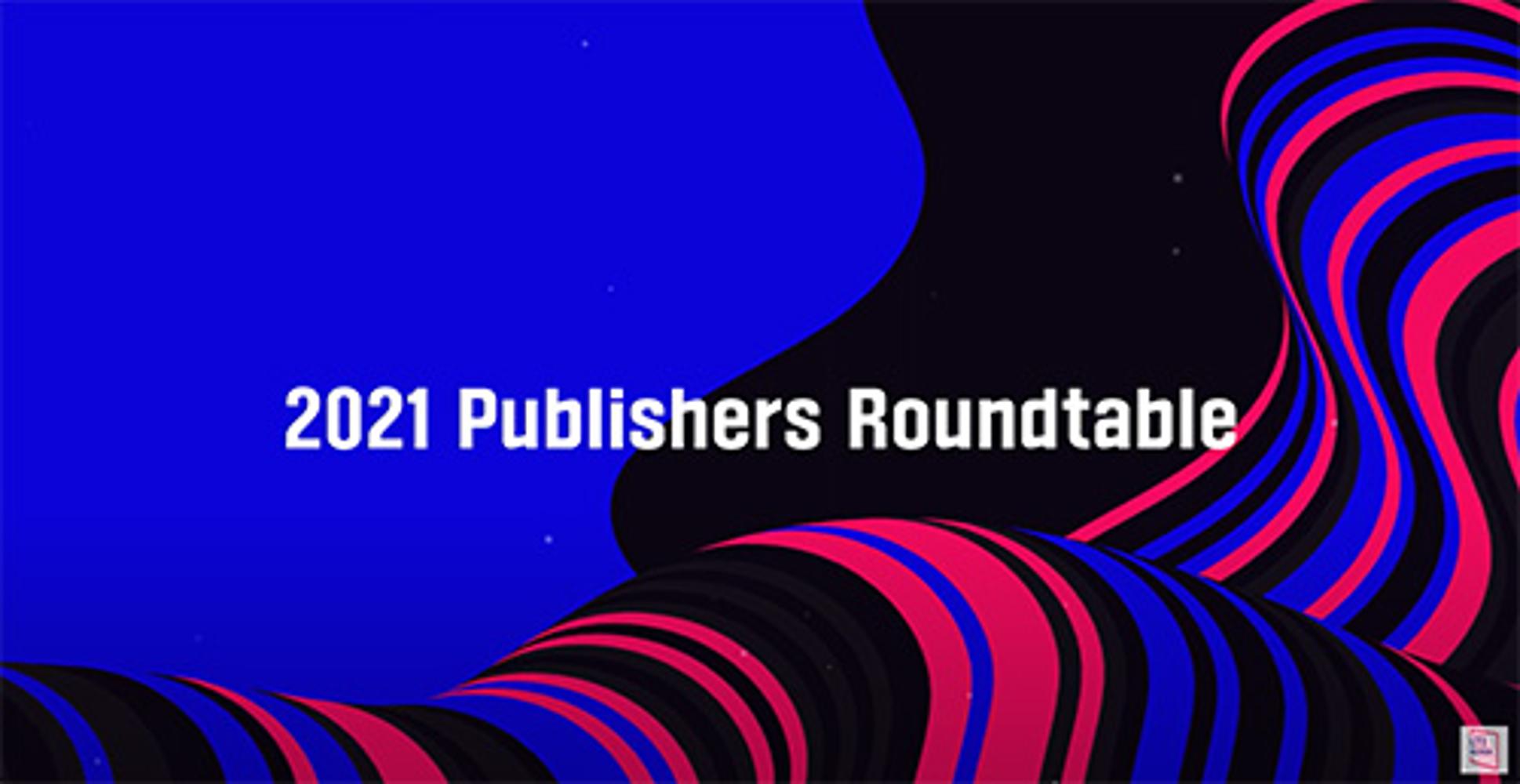 2021 Online Publishers Roundtable: Highlight Video